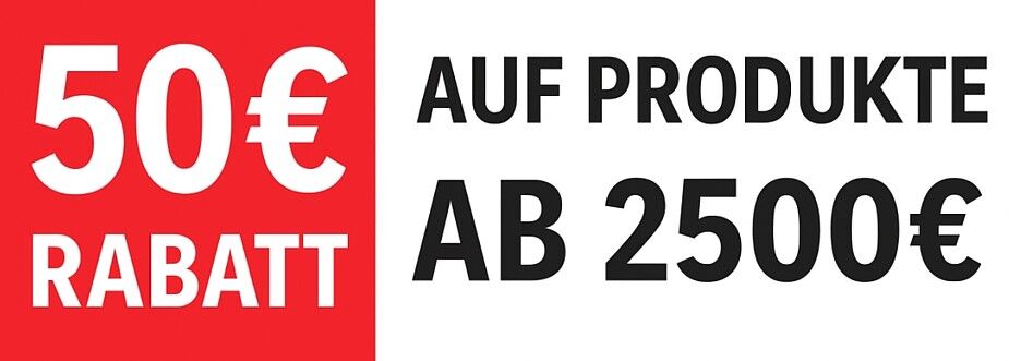 Heute sparen:: 50€ Rabatt ab 2500€ Bestellwert, nicht kombinierbar mit Vorkasse 2% Skonto